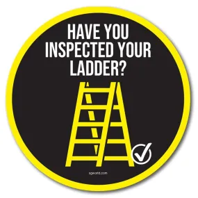 Have You Remembered to Inspect Your Ladder? Circular Floor Signage, Outdoor/Heavy Duty Usage - 30cm and 60cm Diameter